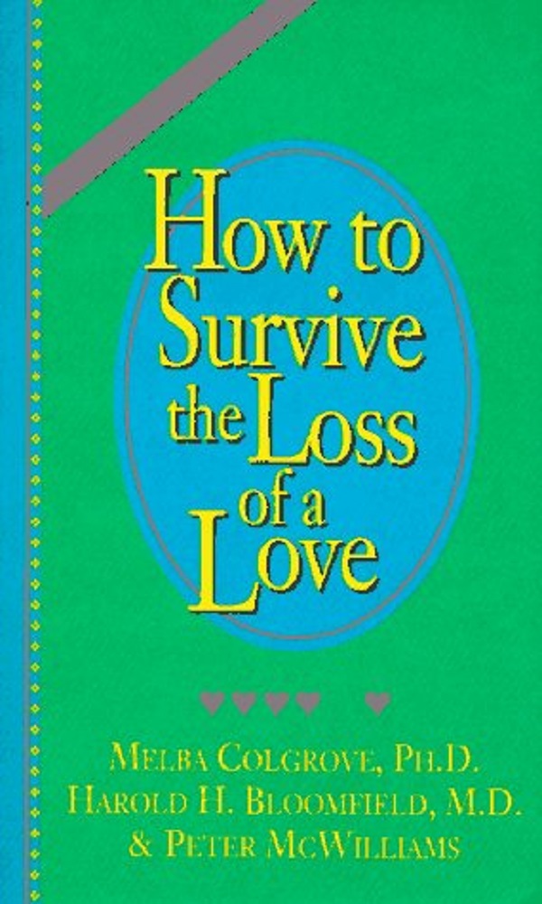 How to Survive the Loss of a Love - Melba Colgrove, Peter McWilliams, Harold H Bloomfield