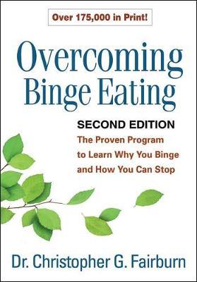Overcoming Binge Eating: The Proven Program to Learn Why You Binge and How You Can Stop - Christopher G. Fairburn