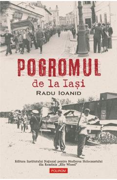 Coperta cărții 'Pogromul de la Iasi - Radu Ioanid'