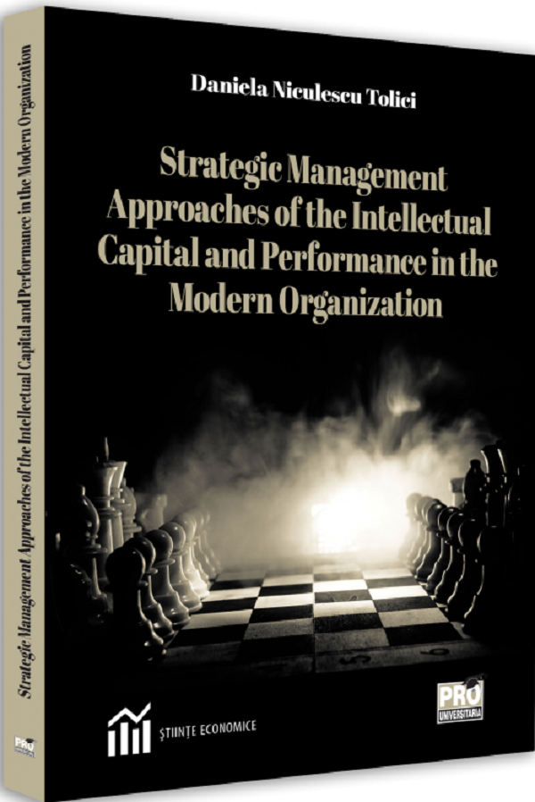 Strategic Management Approaches of the Intellectual Capital and Performance Modern Organization - Daniela Niculescu Tolici