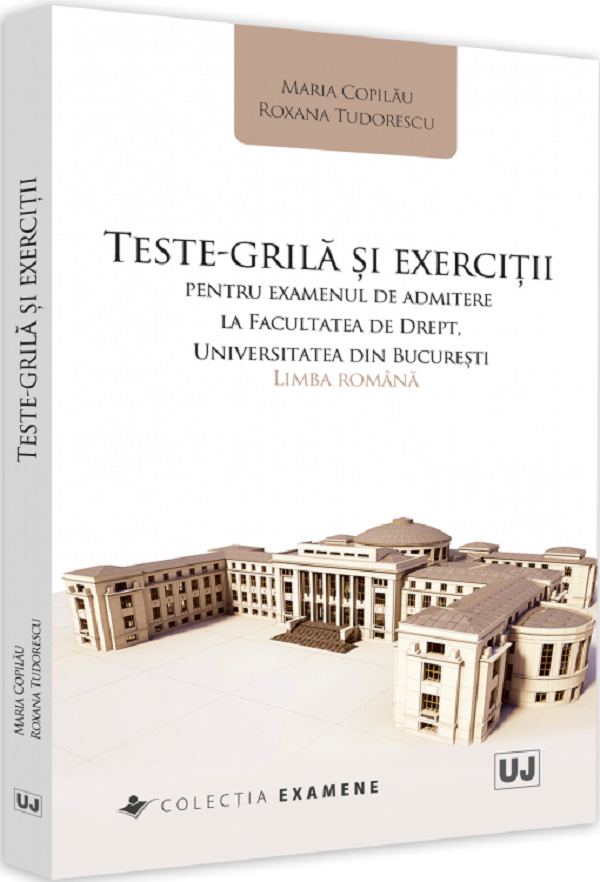 Teste grila si exercitii pentru examenul de admitere la Facultatea de Drept - Maria Copilau, Roxana Tudorescu