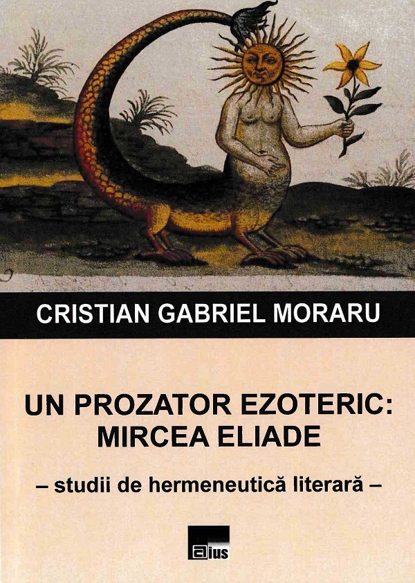 Un prozator ezoteric: Mircea Eliade - Cristian Gabriel Moraru