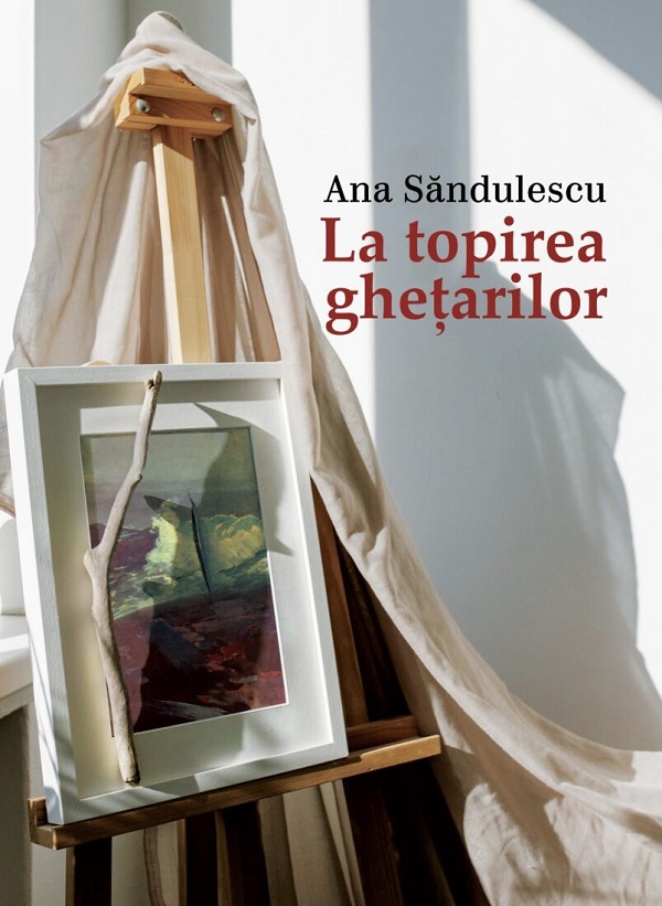 La topirea ghetarilor - Ana Sandulescu
