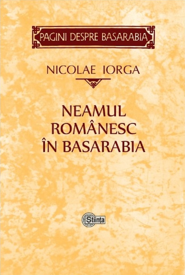 Neamul romanesc in Basarabia - Nicolae Iorga