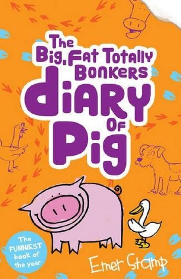 The Big, Fat, Totally Bonkers Diary of Pig. Pig Diary #4 - Emer Stamp
