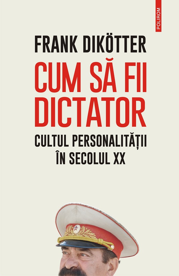 eBook Cum sa fii dictator. Cultul personalitatii in secolul XX - Frank Dikotter