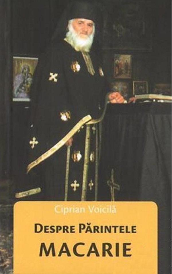 Despre Parintele Macarie - Ciprian Voicila