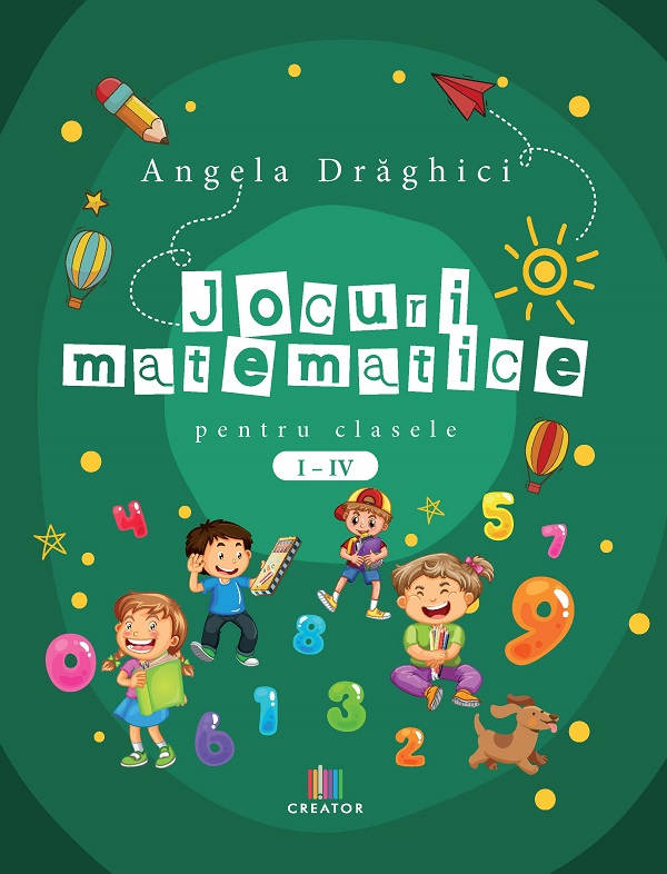 Jocuri matematice pentru clasele 1-4 - Angela Draghici