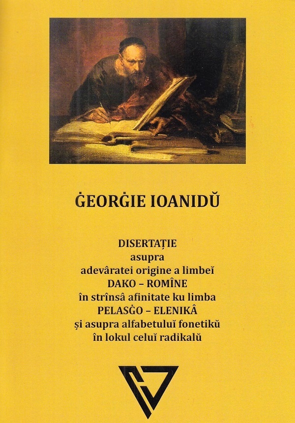 Disertatie asupra adevaratei origine a limbei dako-romine - Georgie Ioanidu