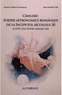 Poza produsului Cavalerii poeziei astronomice romanesti de la inceputul secolului 20 - Andrei Dorian Gheorghe, Dan-George Uza
