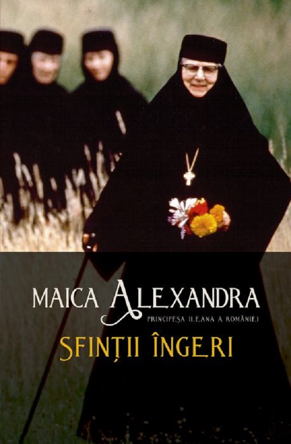 Sfintii ingeri - Maica Alexandra, Principesa Ileana a Romaniei