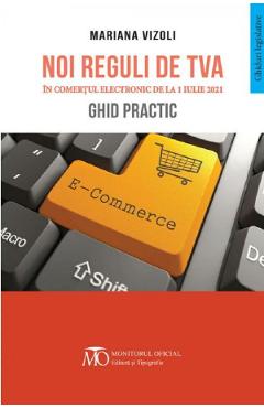 Poza produsului Noi reguli de TVA in comertul electronic de la 1 Iulie 2021. Ghid practic - Mariana Vizoli