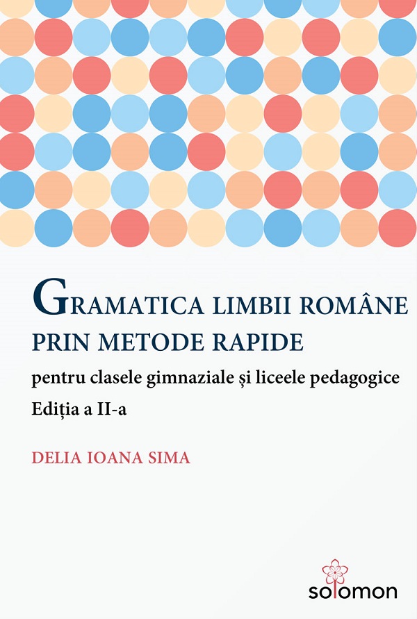 Gramatica limbii romane prin metode rapide Ed.2 - Delia Ioana Sima