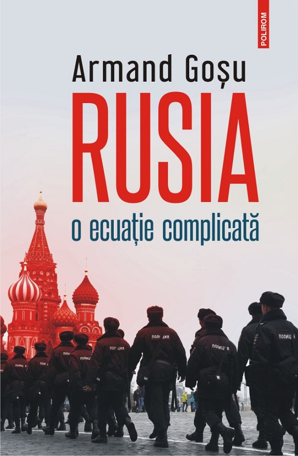 Rusia, o ecuatie complicata - Armand Gosu
