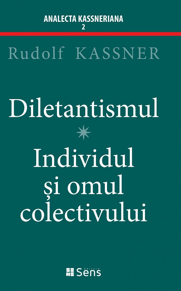 Diletantismul. Individul si omul colectivului - Rudolf Kassner