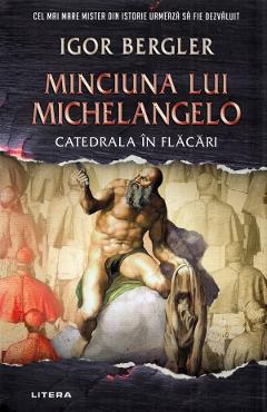 Coperta cărții 'Minciuna lui Michelangelo. Catedrala in flacari - Igor Bergler'