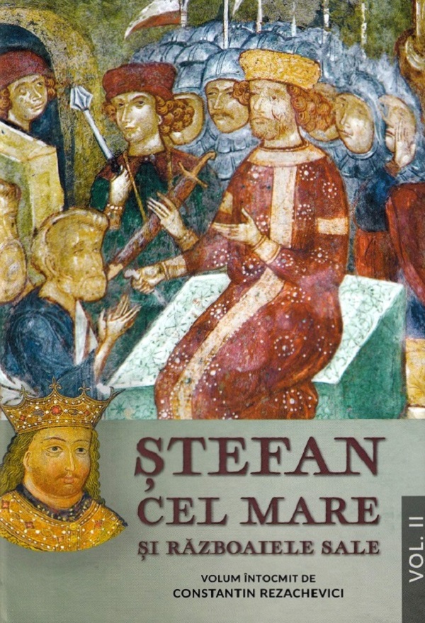 Stefan cel Mare si razboaiele sale. Vol.1+2 - Constantin Rezachevici