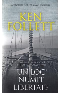 Coperta cărții 'Un loc numit libertate - Ken Follett'