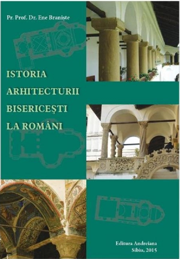 Istoria arhitecturii bisericesti la romani - pr. prof. dr. Ene Braniste
