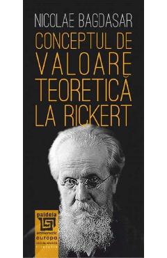Poza produsului Conceptul de valoare teoretica la Rickert - Nicolae Bagdasar