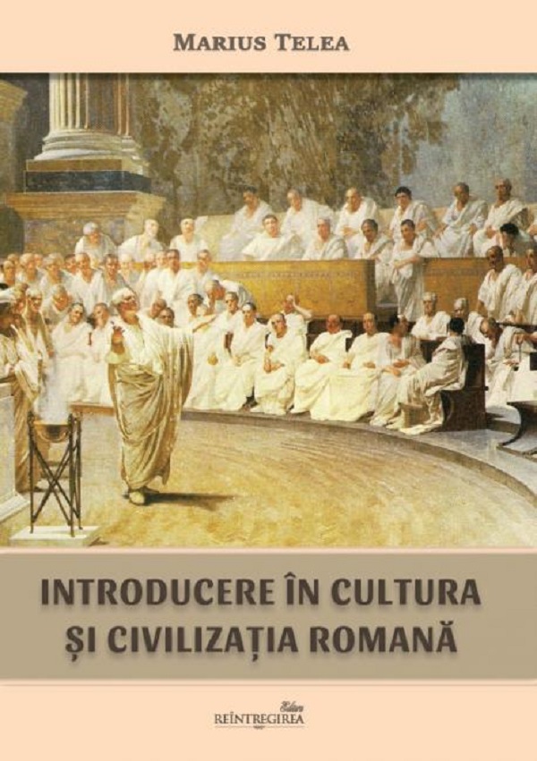 Introducere in cultura si civilizatia romana - Marius Telea