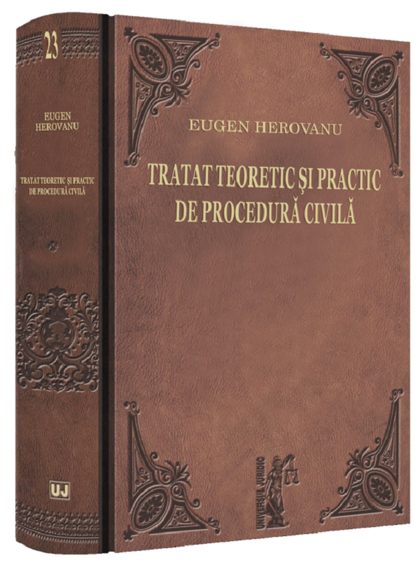 Tratat teoretic si practic de procedura civila - Eugen Herovanu