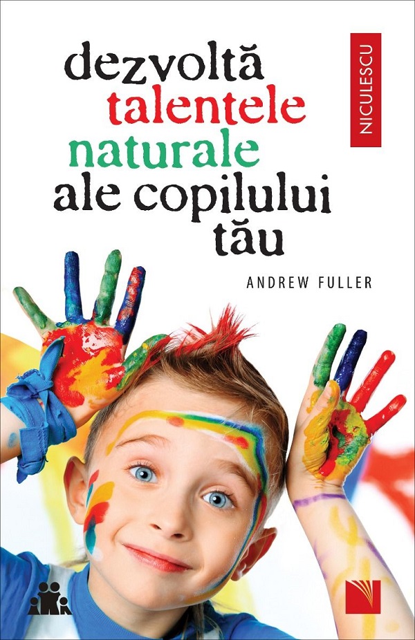 Dezvolta talentele naturale ale copilului tau - Andrew Fuller