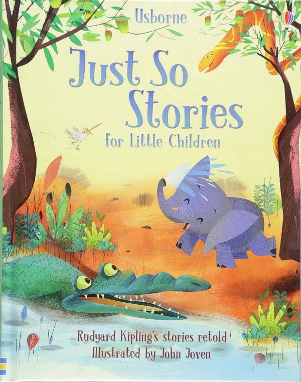 Just So Stories for Little Children - Anna Milbourne, Rob Lloyd Jones, Rosie Dickins