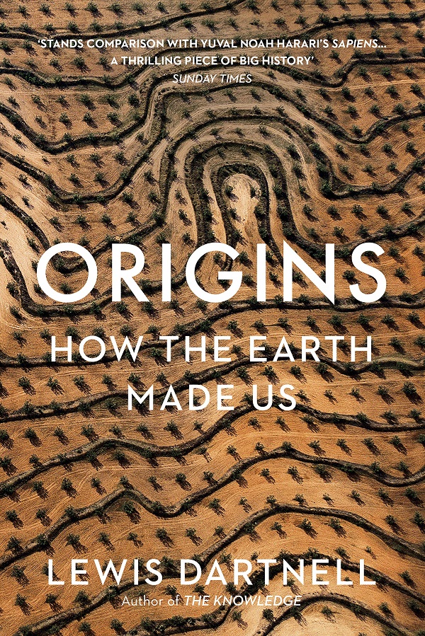 Origins: How the Earth Made Us - Lewis Dartnell