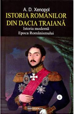 Coperta cărții 'Istoria românilor din Dacia Traiană Vol.6 - A.D. Xenopol'