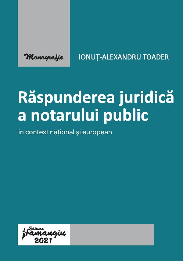 Raspunderea juridica a notarului public in context national si european - Ionut-Alexandru Toader