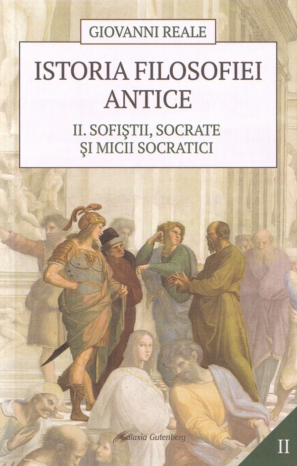 Istoria filosofiei antice Vol.2: Sofistii, Socrate si micii socratici - Giovanni Reale