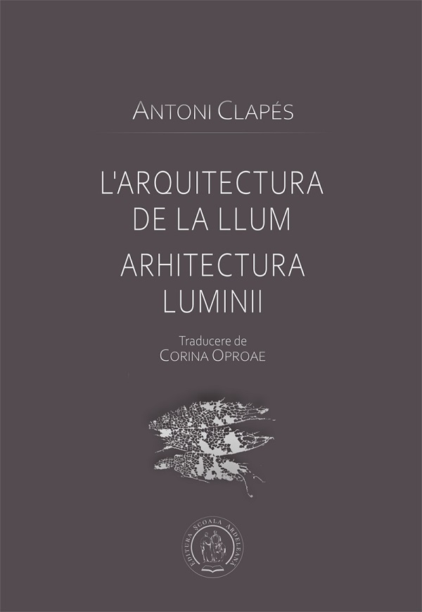 L'arquitectura de la llum. Arhitectura luminii - Antoni Clapes