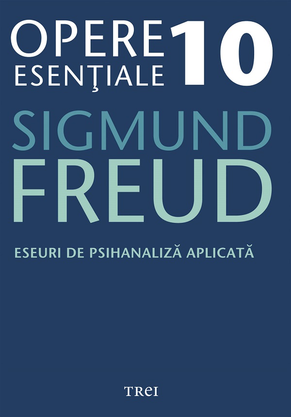 eBook Eseuri de psihanaliza aplicata - Opere Esentiale Vol.10 - Sigmund Freud
