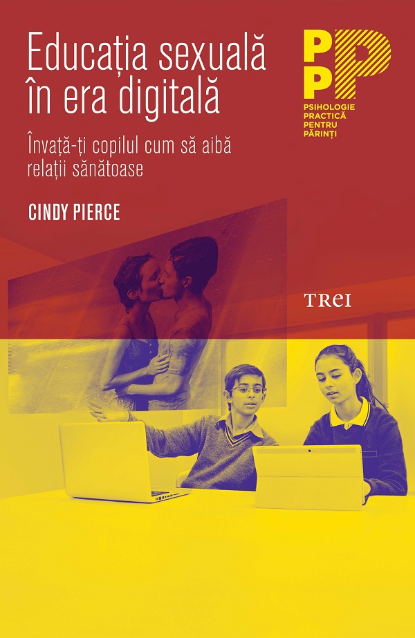 eBook Educatia sexuala in era digitala. Invata-ti copilul cum sa aiba relatii sanatoase - Cindy Pierce
