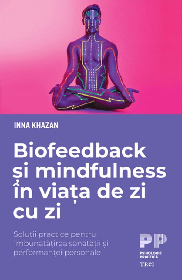 eBook Biofeedback si mindfulness in viata de zi cu zi. Solutii practice pentru imbunatatirea sanatatii si performantei personale - Inna Khazan