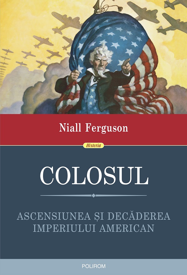 eBook Colosul. Ascensiunea si decaderea imperiului american - Niall Ferguson
