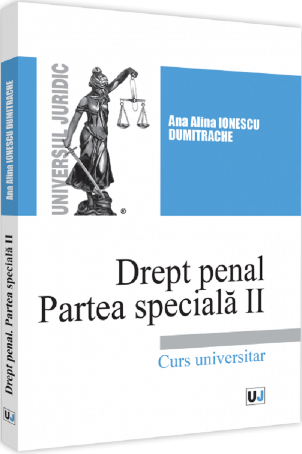 Drept penal. Partea speciala 2. Curs universitar - Ana Alina Ionescu Dumitrache