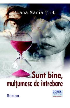 Poza produsului Sunt bine, multumesc de intrebare - Ioana Maria Tirt