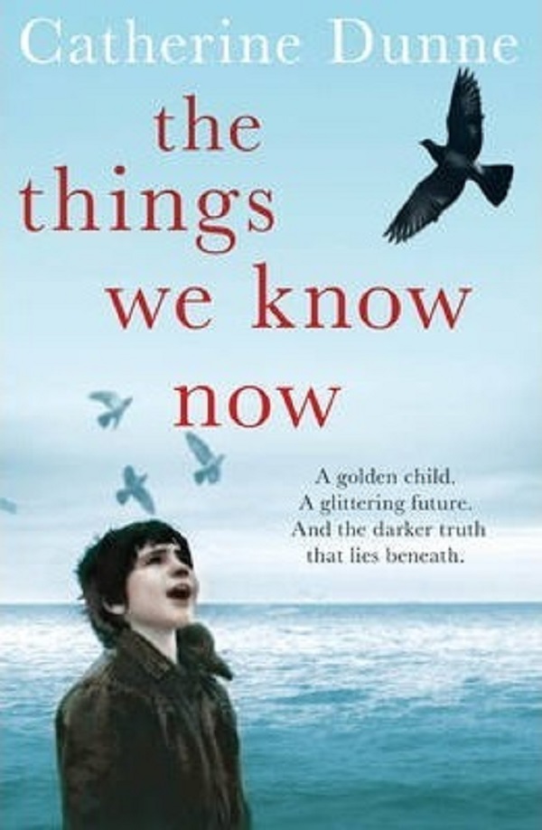 The Things We Know Now - Catherine Dunne