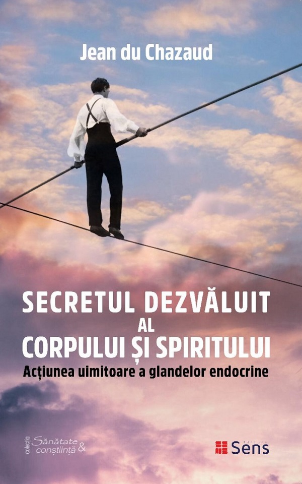 Secretul dezvaluit al corpului si spiritului - Jean du Chazaud
