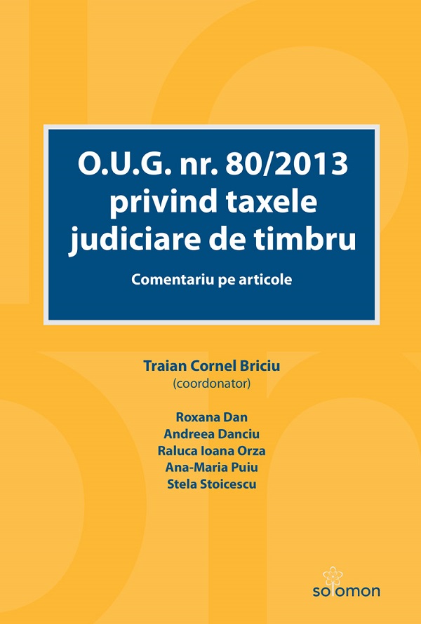 O.U.G. nr. 80/2013 privind taxele judiciare de timbru. Comentariu pe articole