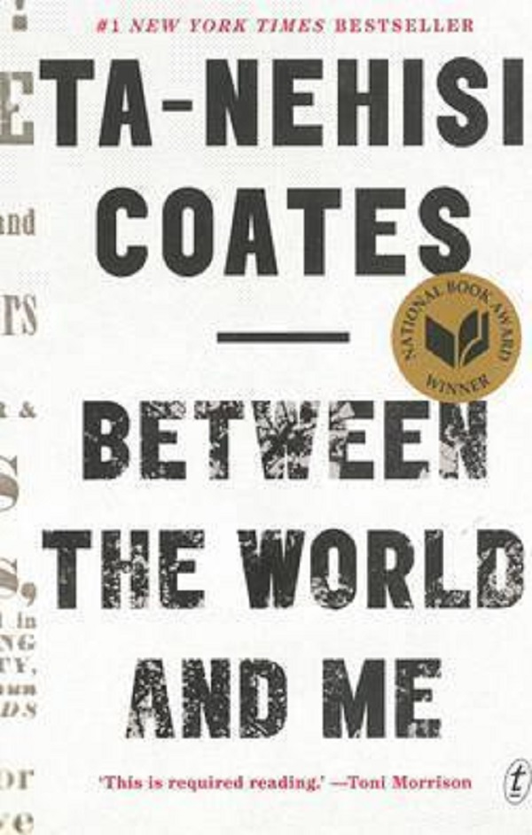 Between The World And Me - Ta-Nehisi Coates