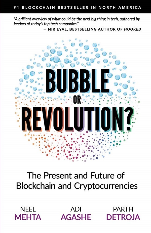 Blockchain Bubble or Revolution: The Future of Bitcoin, Blockchains, and Cryptocurrencies - Aditya Agashe, Parth Detroja, Neel Mehta