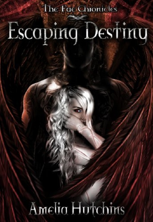 Escaping Destiny. The Fae Chronicles #3 - Amelia Hutchins
