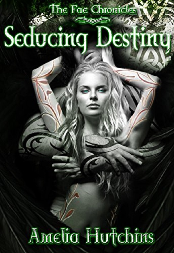 Seducing Destiny. The Fae Chronicles #4 - Amelia Hutchins