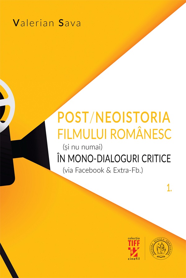 Post/neoistoria filmului romanesc (si nu numai) in mono-dialoguri critice - Valerian Sava