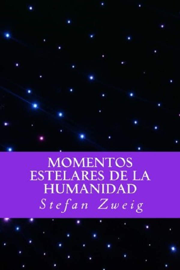 Momentos Estelares de la Humanidad - Stefan Zweig