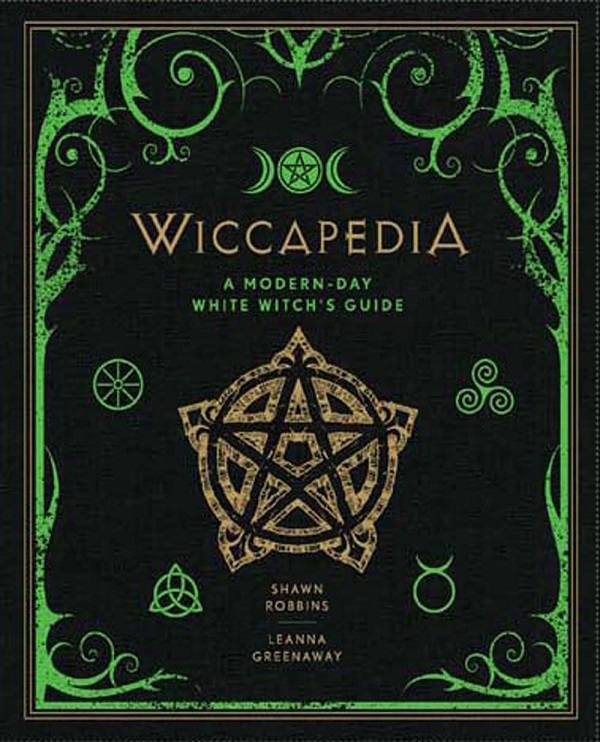 Wiccapedia: A Modern-Day White Witch's Guide - Shawn Robbins, Leanna Greenaway
