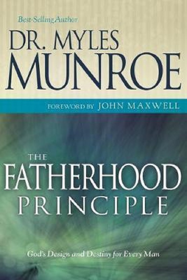 The Fatherhood Principle - Munroe Myles